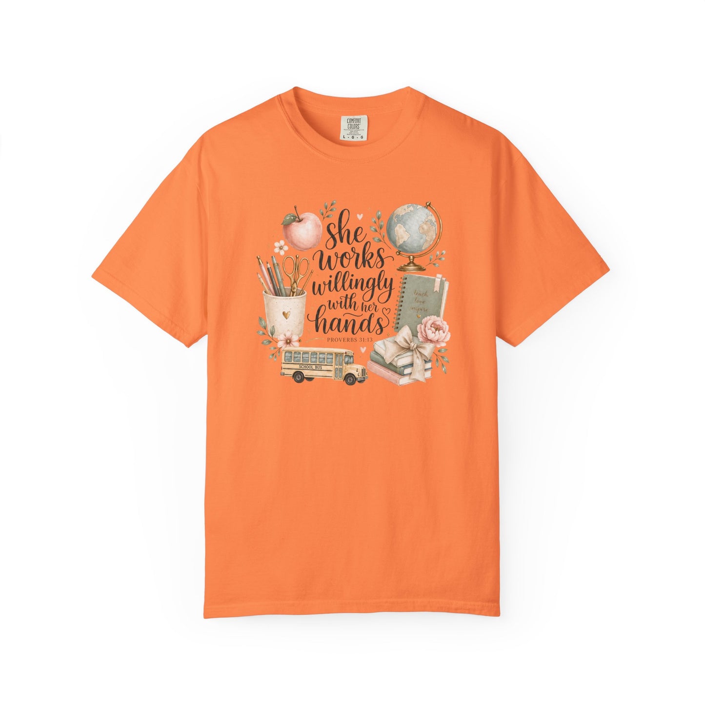 Teacher T-Shirt — "She Works Willingly With Her Hands" Cozy Classroom Gift