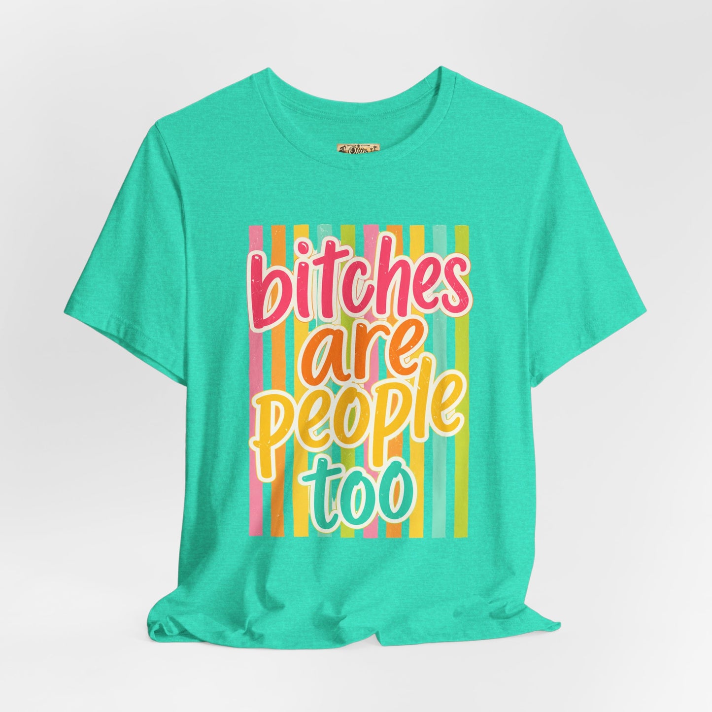 Bitches Are People Too Tee — Colorful Retro Striped Graphic T-Shirt