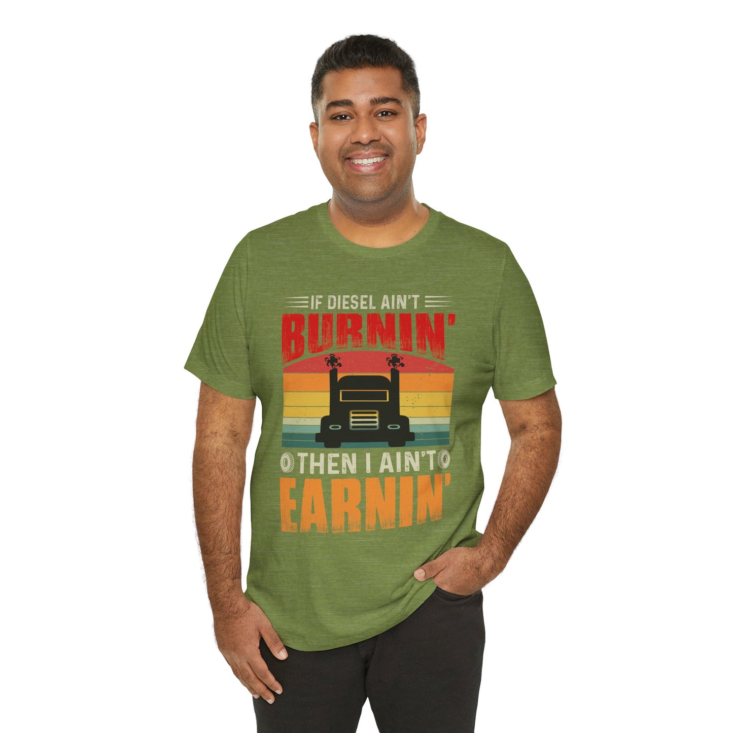 Trucker Tee — “If Diesel Ain’t Burnin’ Then I Ain’t Oearnin’” Vintage Semi Truck Shirt