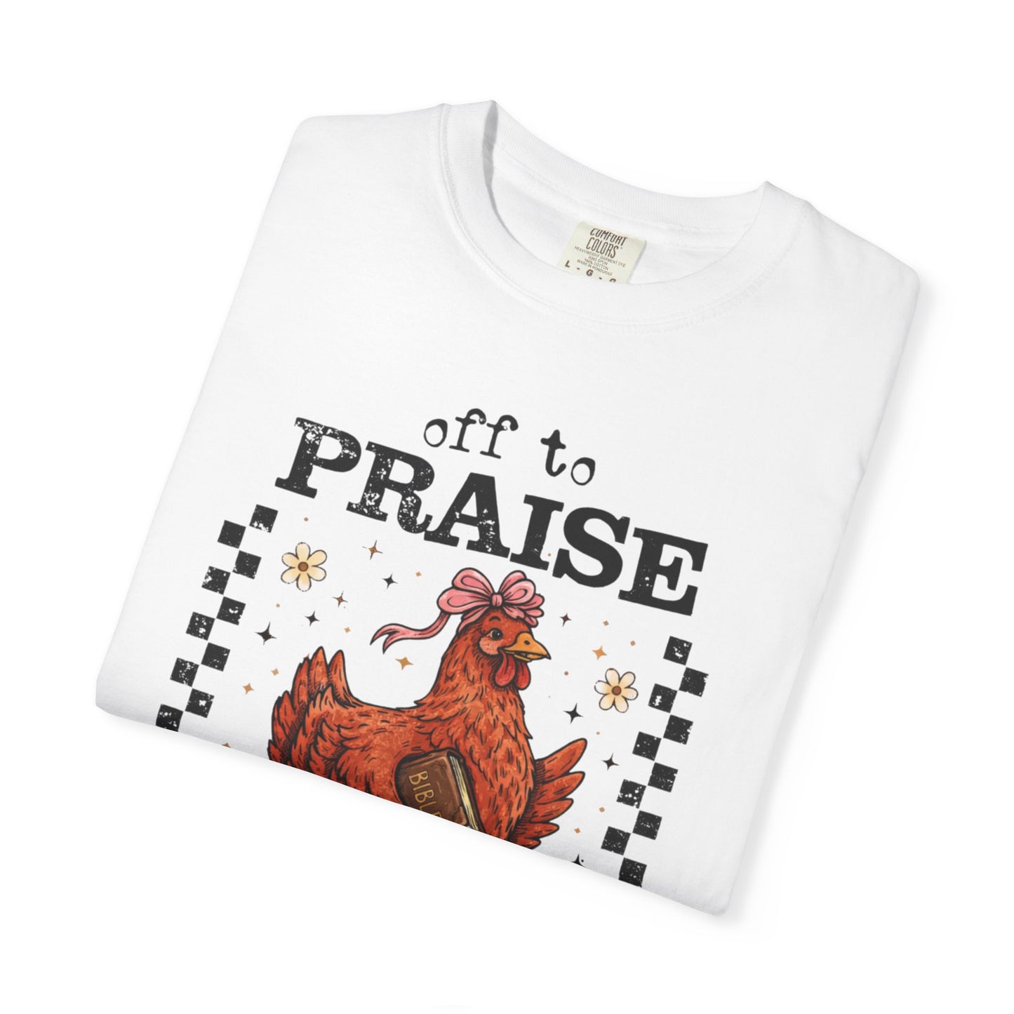 Praise the Lord Chicken T-Shirt — 'Off to Praise the Lord' Vintage Farmhouse Tee