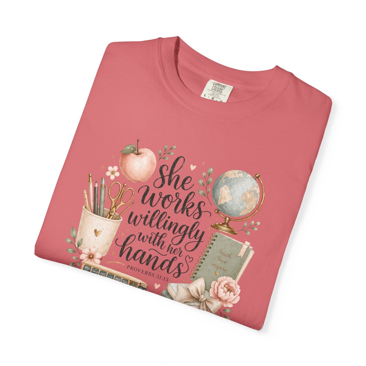 Teacher T-Shirt — "She Works Willingly With Her Hands" Cozy Classroom Gift