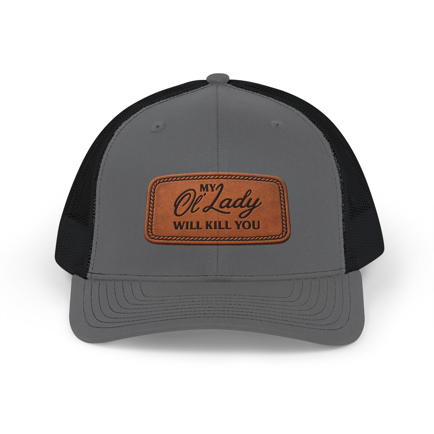 Trucker Cap — “My Ol’ Lady Will Kill You” Leather Patch Snapback