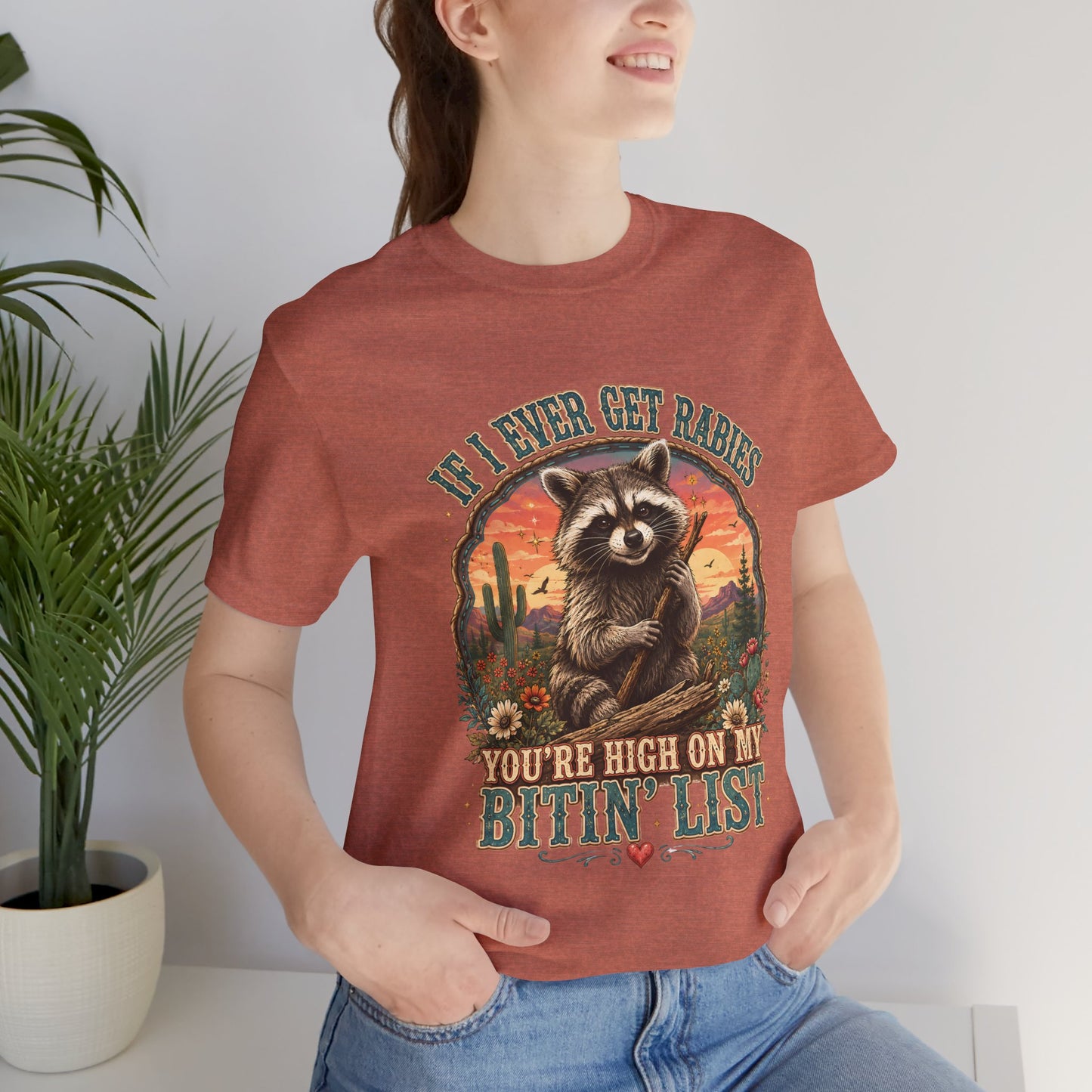 If I Ever Get Rabies You’re High On My Bitin’ List Raccoon Graphic Tee