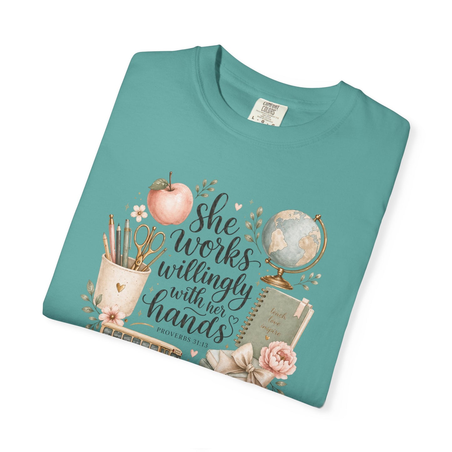 Teacher T-Shirt — "She Works Willingly With Her Hands" Cozy Classroom Gift