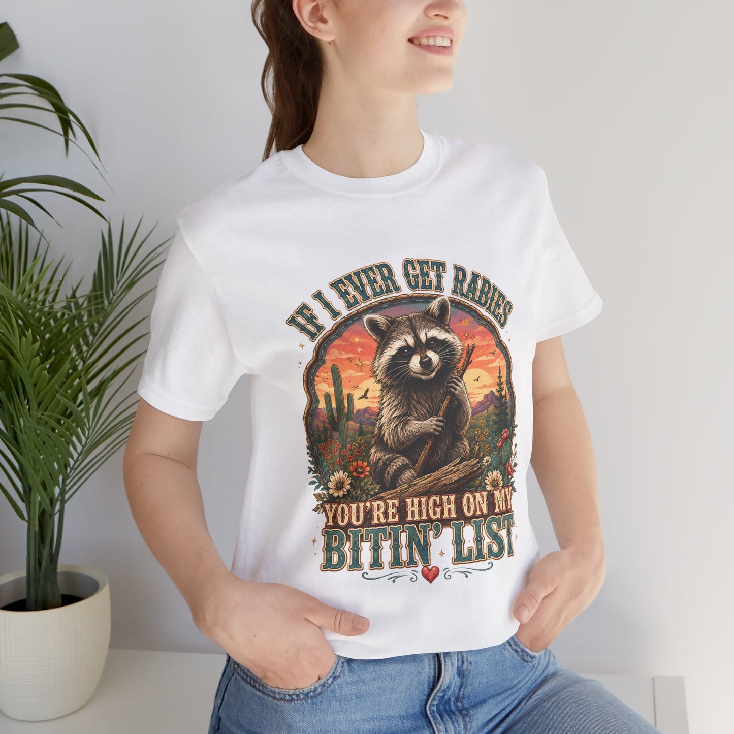 If I Ever Get Rabies You’re High On My Bitin’ List Raccoon Graphic Tee
