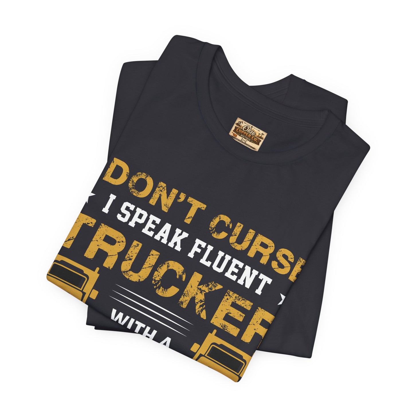 Trucker Humor T-Shirt — "I Don't Curse, I Speak Fluent Trucker" Graphic Tee