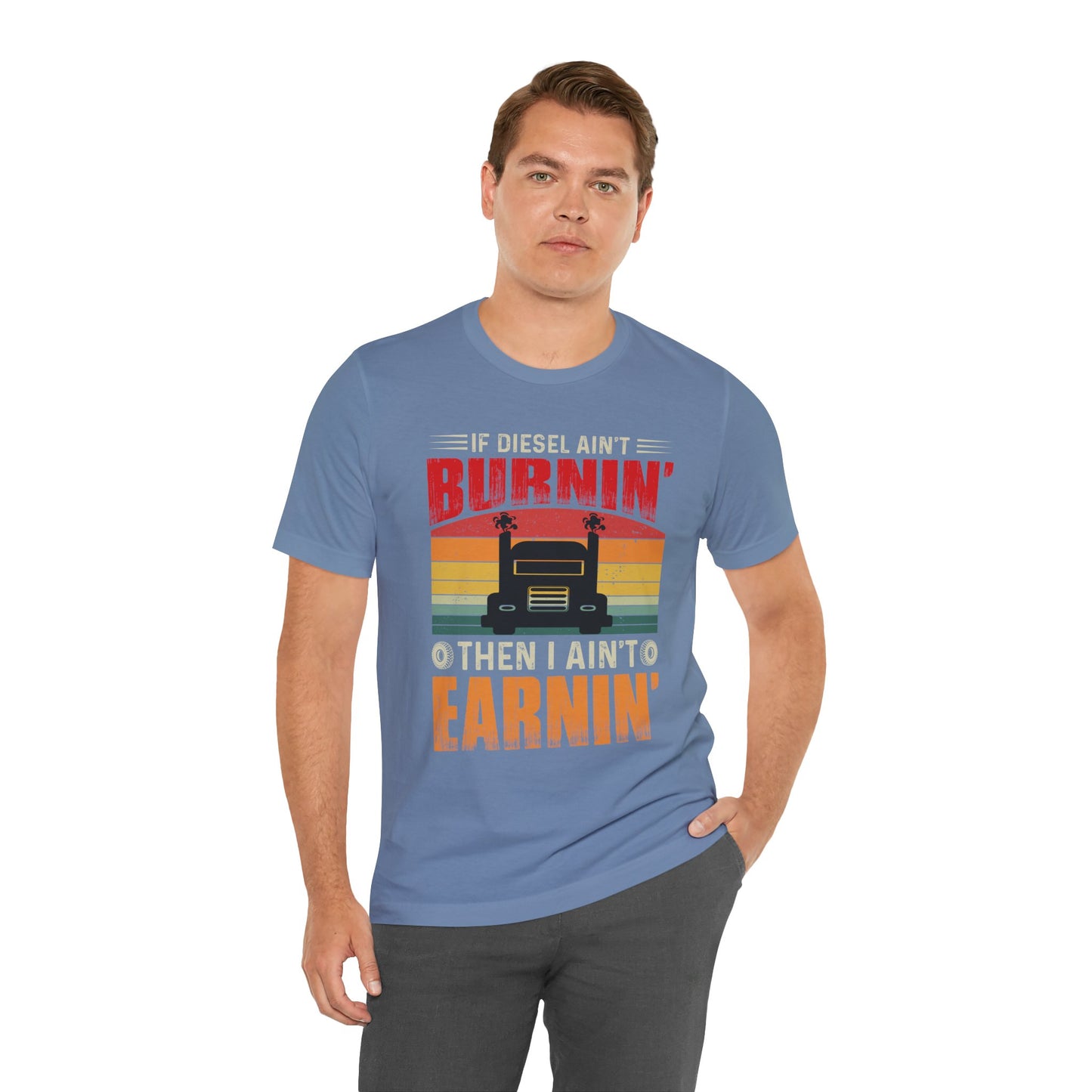 Trucker Tee — “If Diesel Ain’t Burnin’ Then I Ain’t Oearnin’” Vintage Semi Truck Shirt