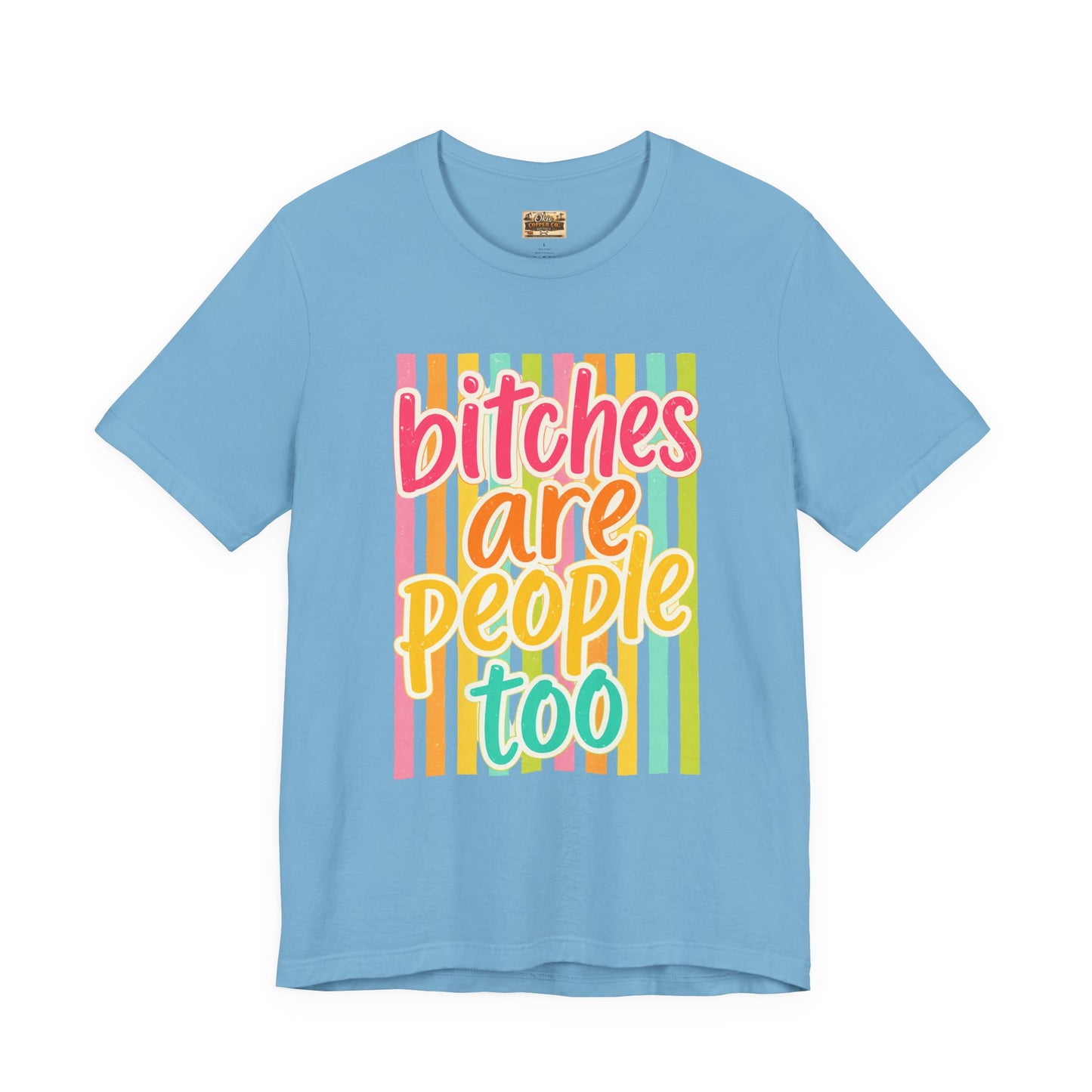 Bitches Are People Too Tee — Colorful Retro Striped Graphic T-Shirt