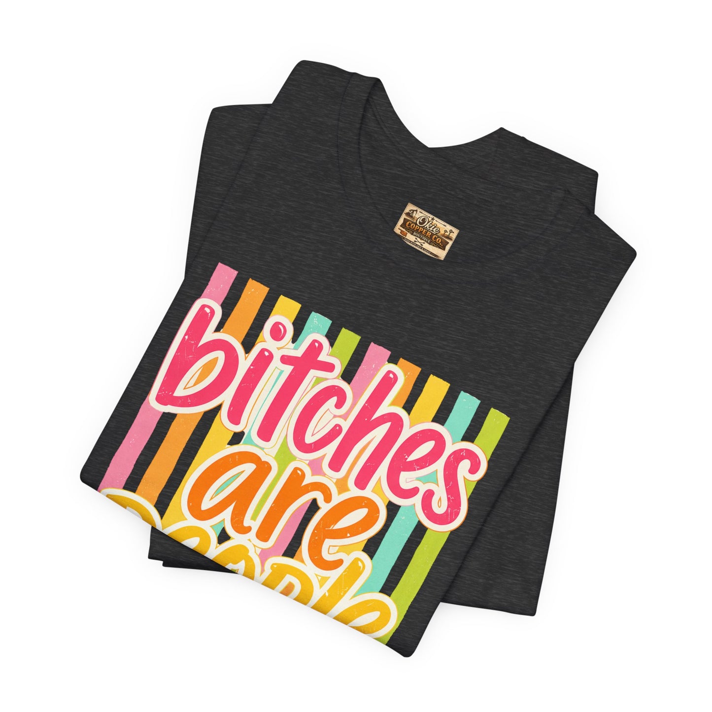 Bitches Are People Too Tee — Colorful Retro Striped Graphic T-Shirt