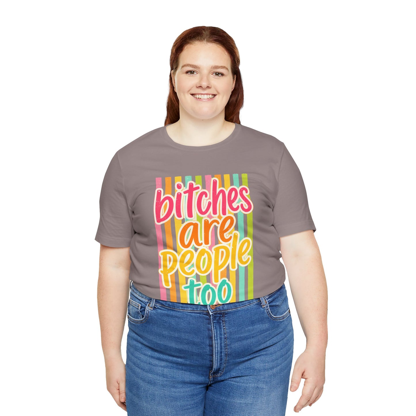 Bitches Are People Too Tee — Colorful Retro Striped Graphic T-Shirt
