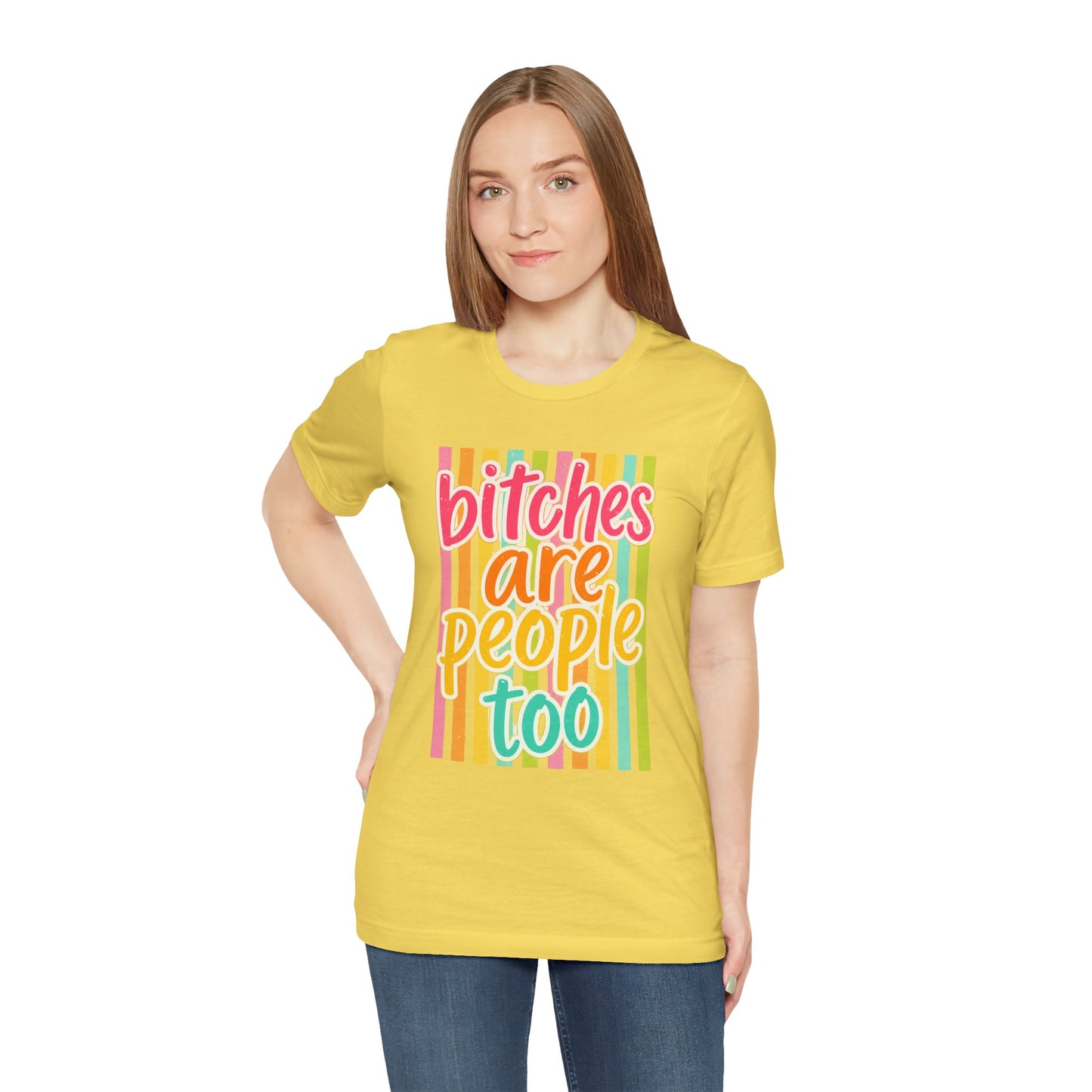 Bitches Are People Too Tee — Colorful Retro Striped Graphic T-Shirt