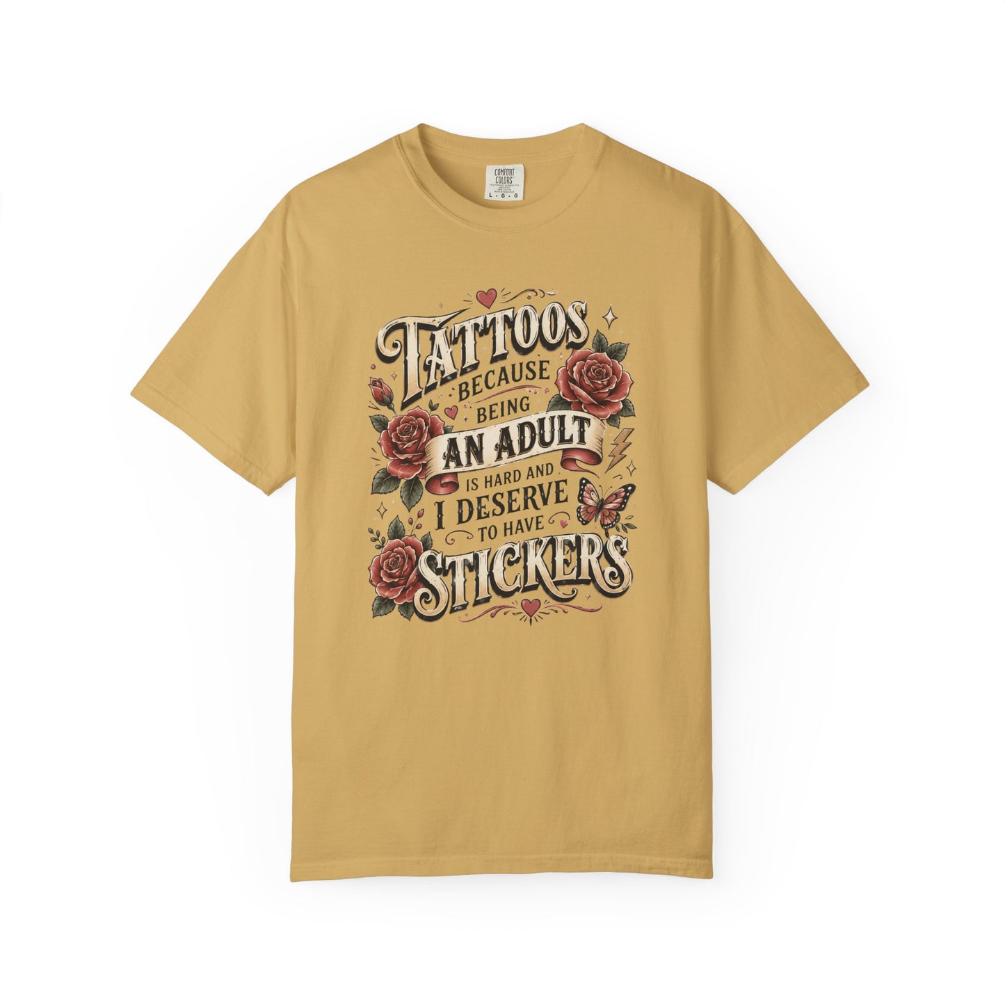 "Tattoos Because Being An Adult I Deserve Stickers" T-Shirt