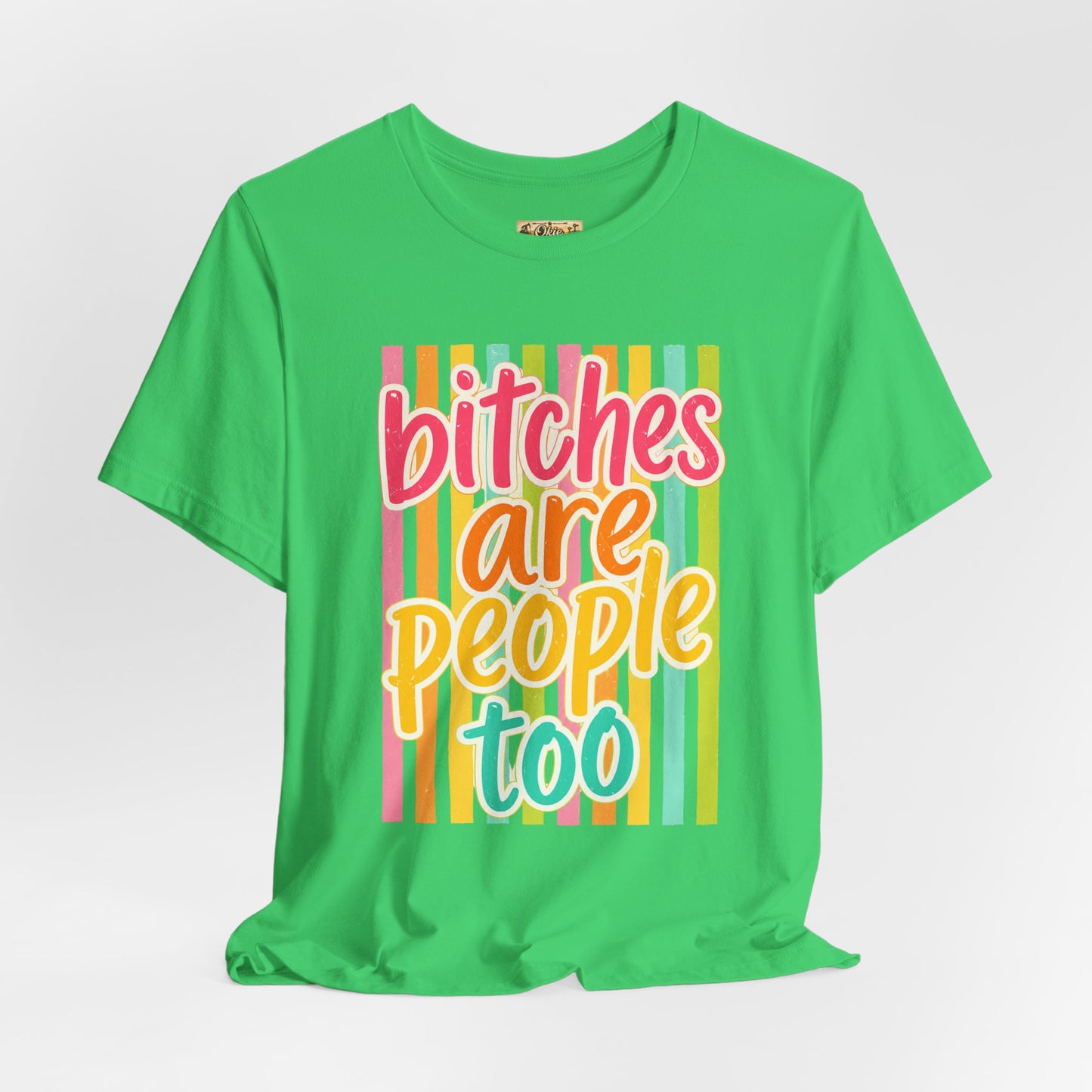 Bitches Are People Too Tee — Colorful Retro Striped Graphic T-Shirt