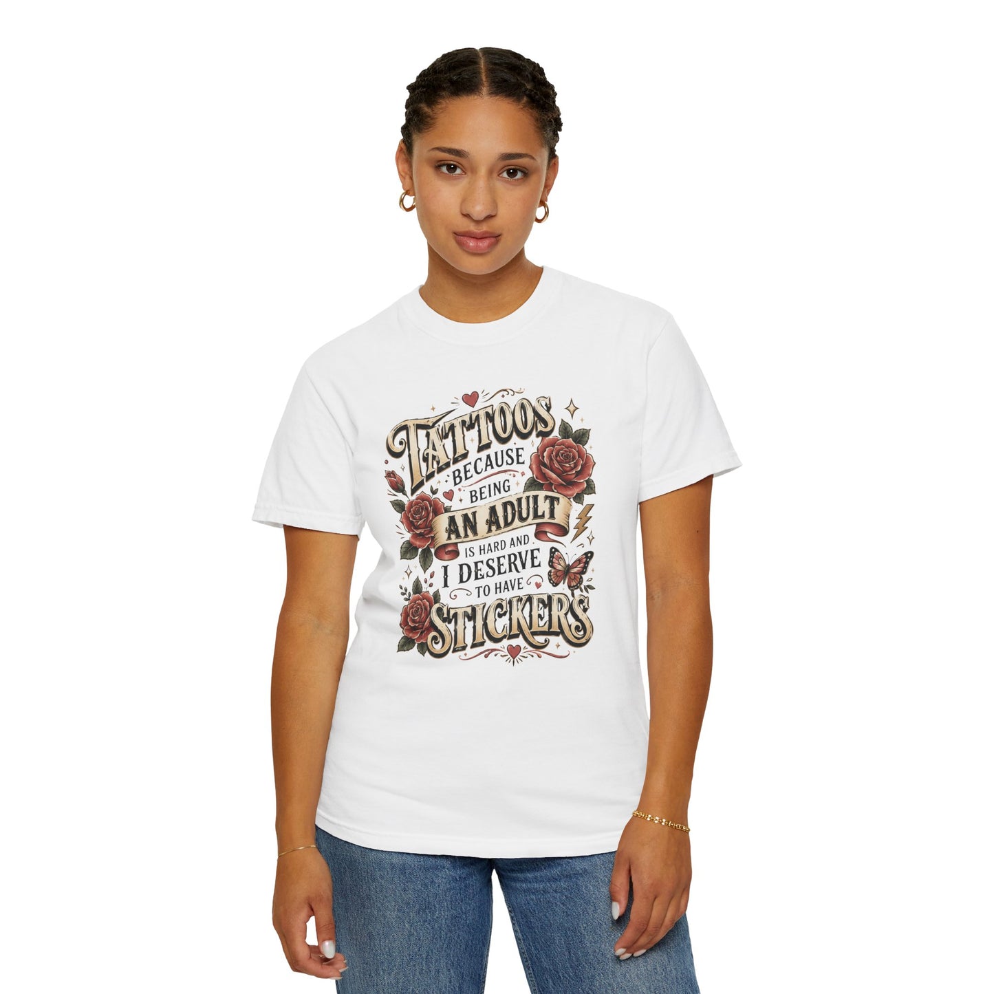 "Tattoos Because Being An Adult I Deserve Stickers" T-Shirt