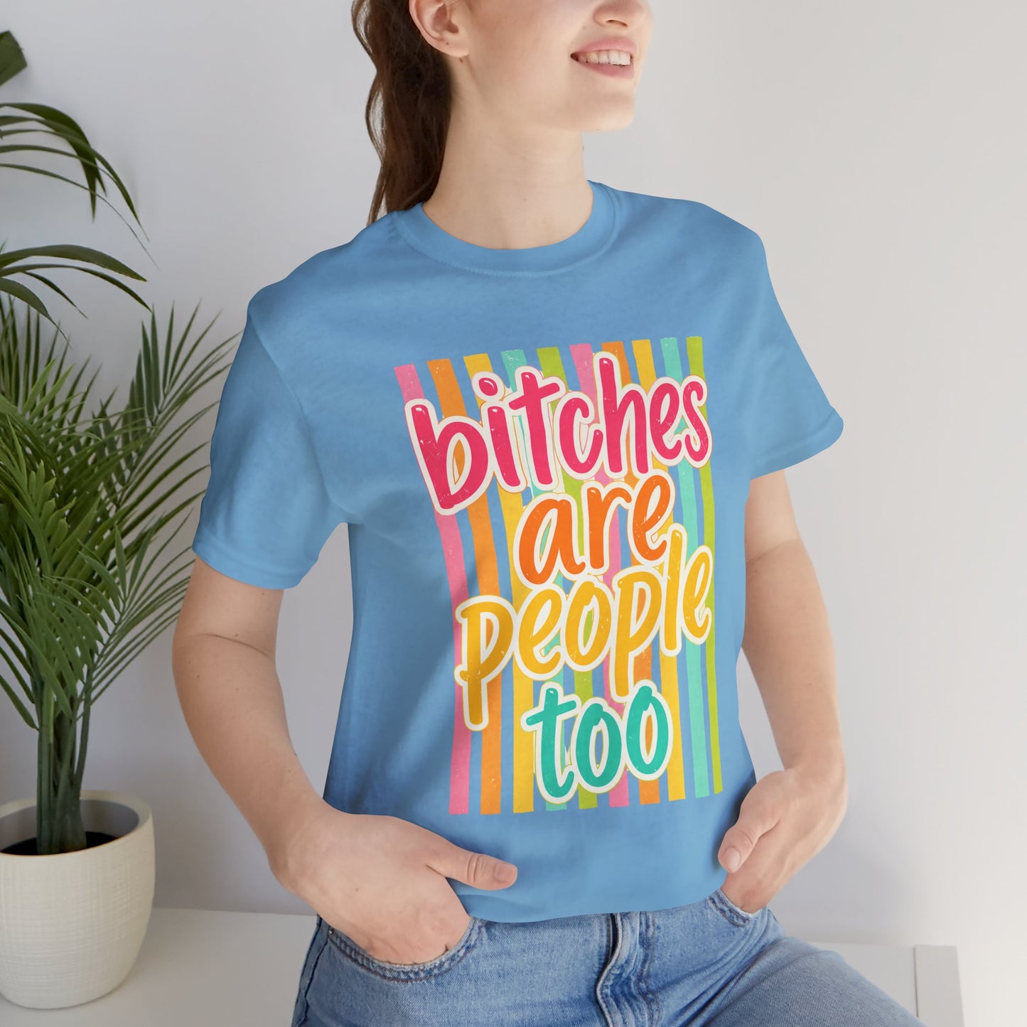 Bitches Are People Too Tee — Colorful Retro Striped Graphic T-Shirt