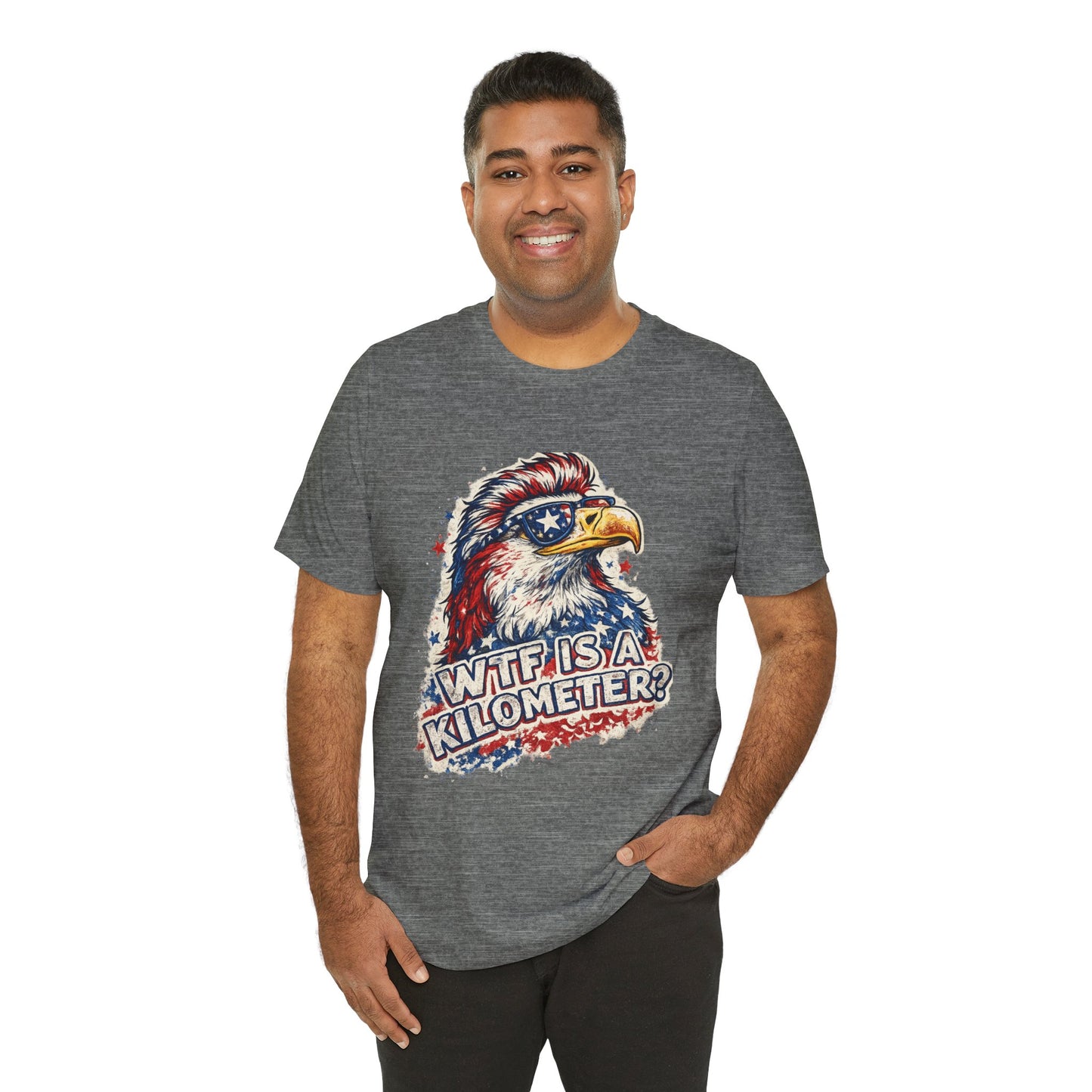 Patriotic Eagle Tee — "WTF Is A Kilometer?" Funny 4th of July Shirt
