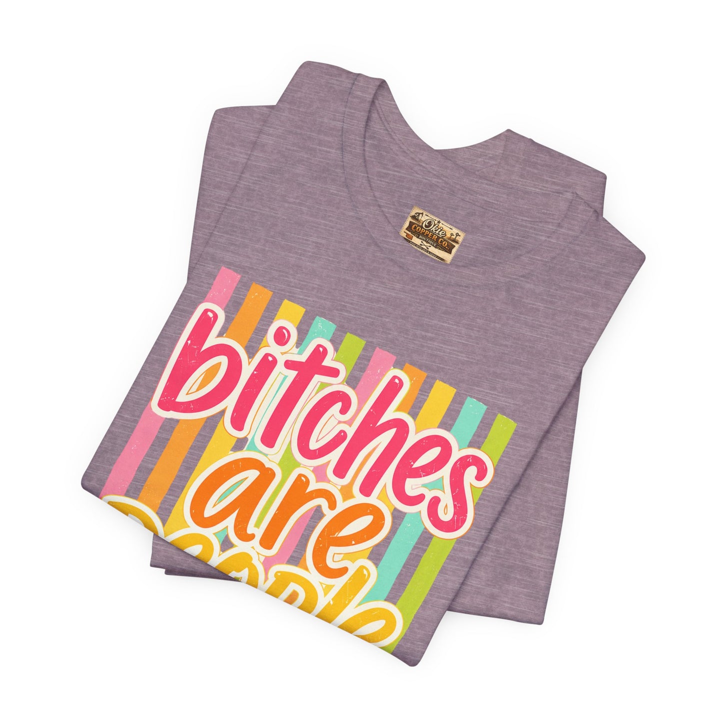 Bitches Are People Too Tee — Colorful Retro Striped Graphic T-Shirt