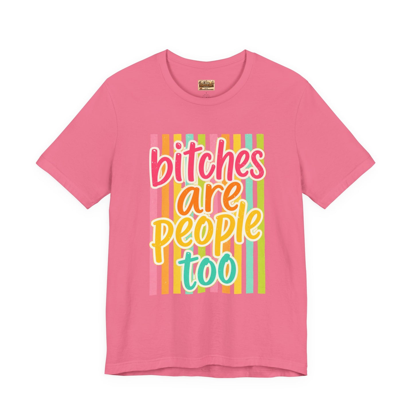 Bitches Are People Too Tee — Colorful Retro Striped Graphic T-Shirt