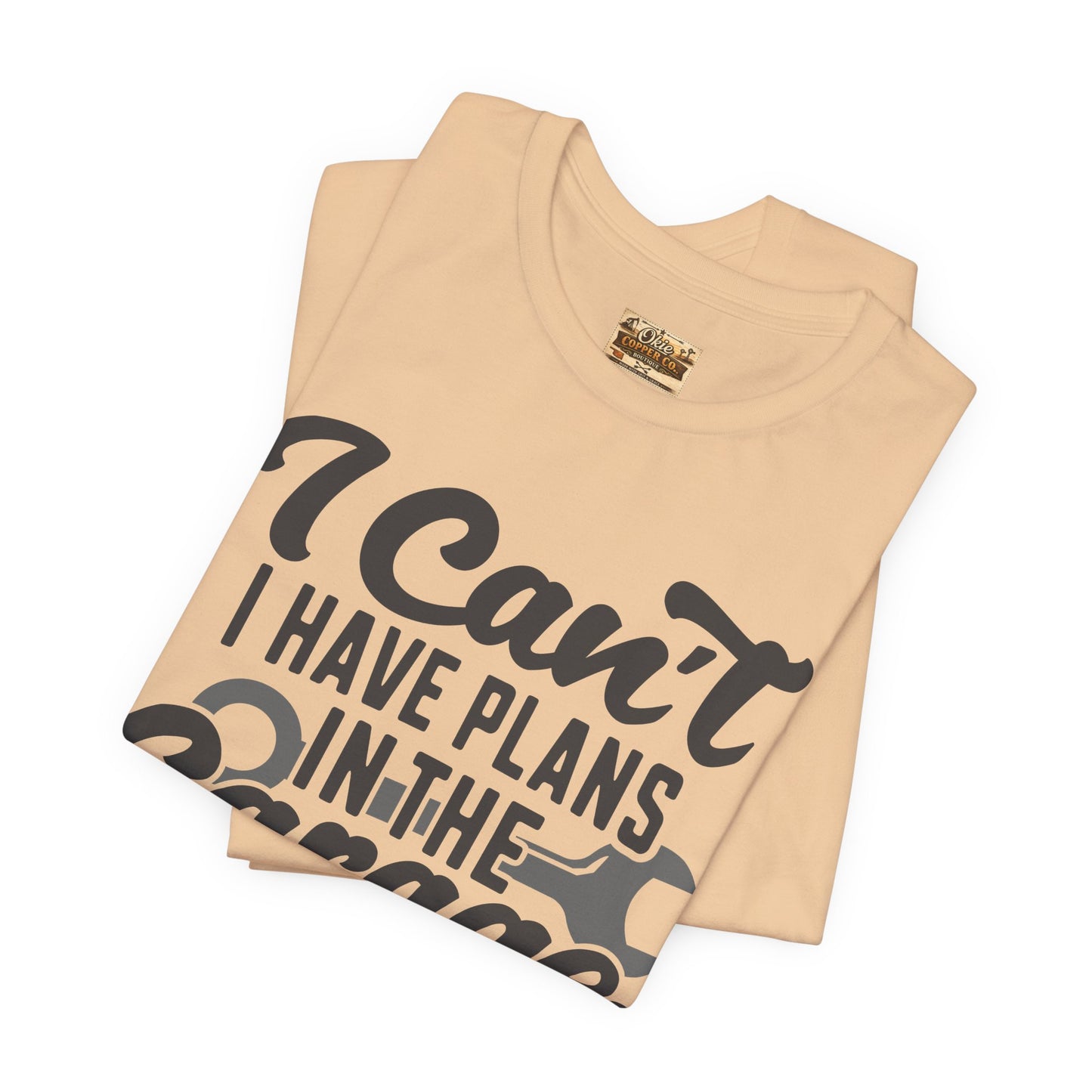 Garage Plans T-Shirt — "I Can't, I Have Plans in the Garage" Mechanic Tee