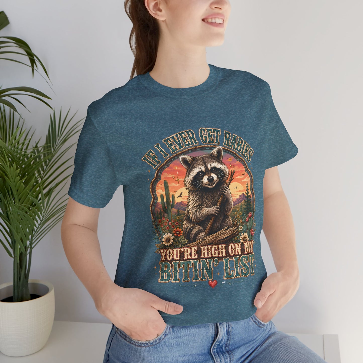If I Ever Get Rabies You’re High On My Bitin’ List Raccoon Graphic Tee