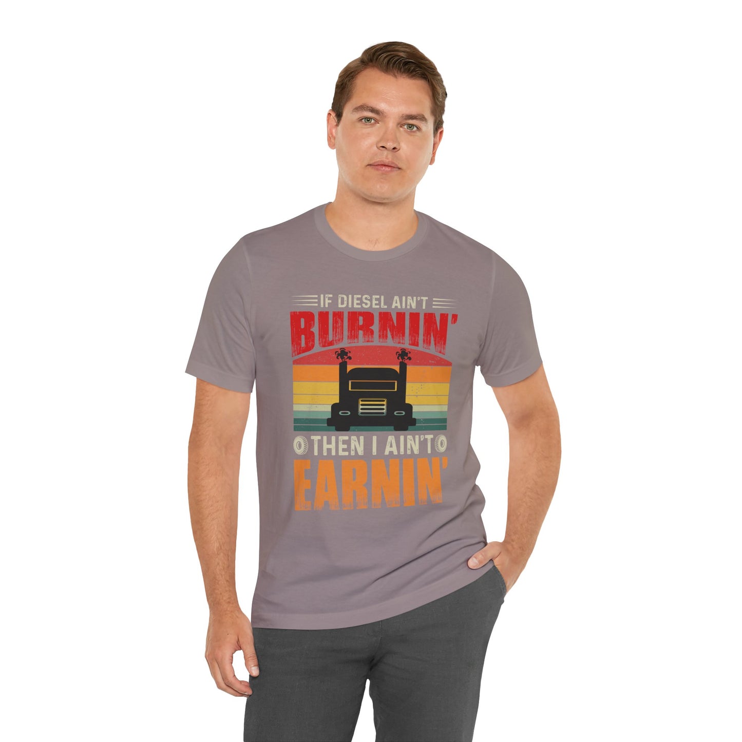 Trucker Tee — “If Diesel Ain’t Burnin’ Then I Ain’t Oearnin’” Vintage Semi Truck Shirt