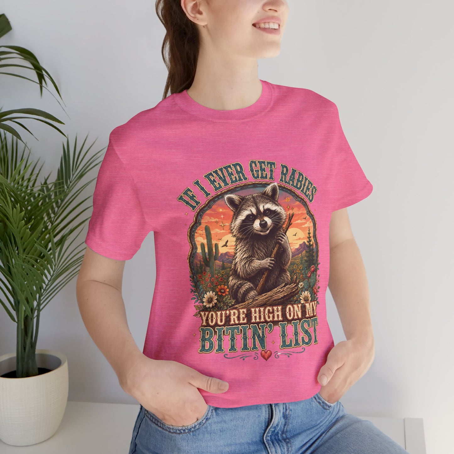 If I Ever Get Rabies You’re High On My Bitin’ List Raccoon Graphic Tee