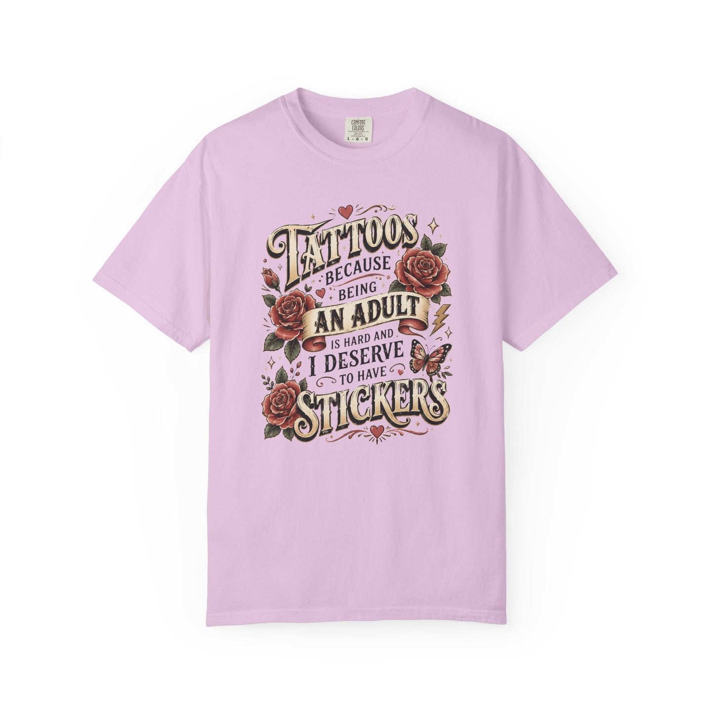 "Tattoos Because Being An Adult I Deserve Stickers" T-Shirt