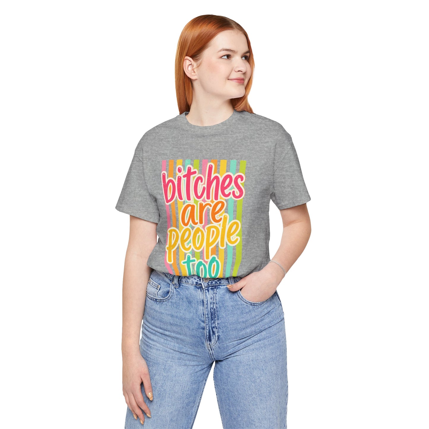 Bitches Are People Too Tee — Colorful Retro Striped Graphic T-Shirt