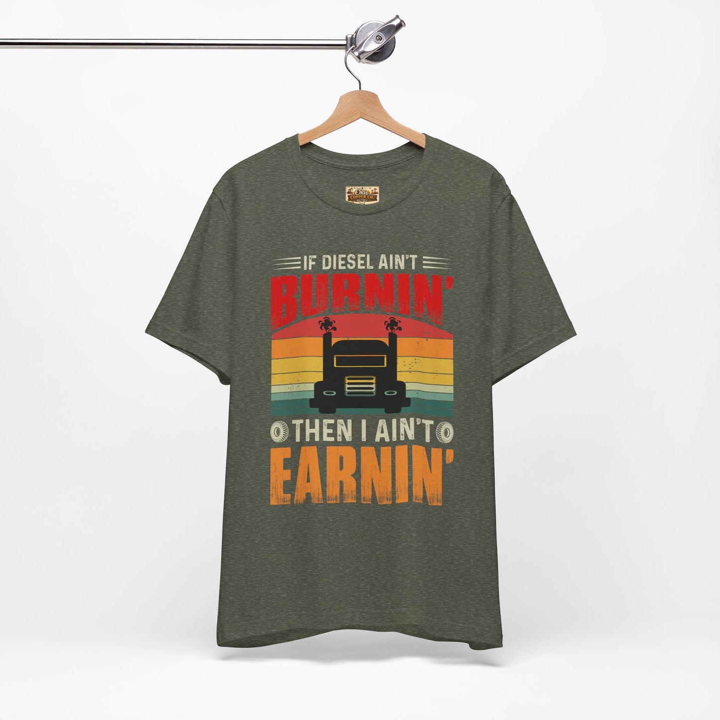 Trucker Tee — “If Diesel Ain’t Burnin’ Then I Ain’t Oearnin’” Vintage Semi Truck Shirt