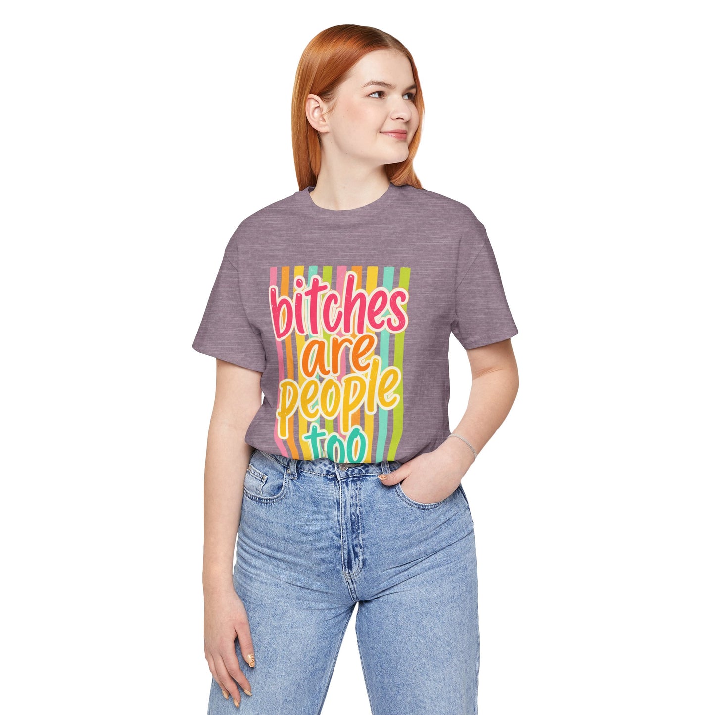Bitches Are People Too Tee — Colorful Retro Striped Graphic T-Shirt
