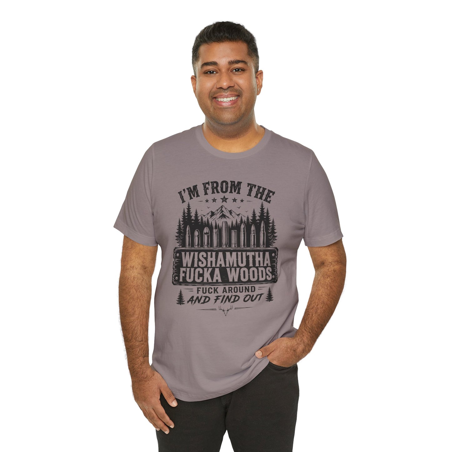 Funny Graphic Tee - "I'm From The Wishamutha F***a Woods" Forest Camping Shirt