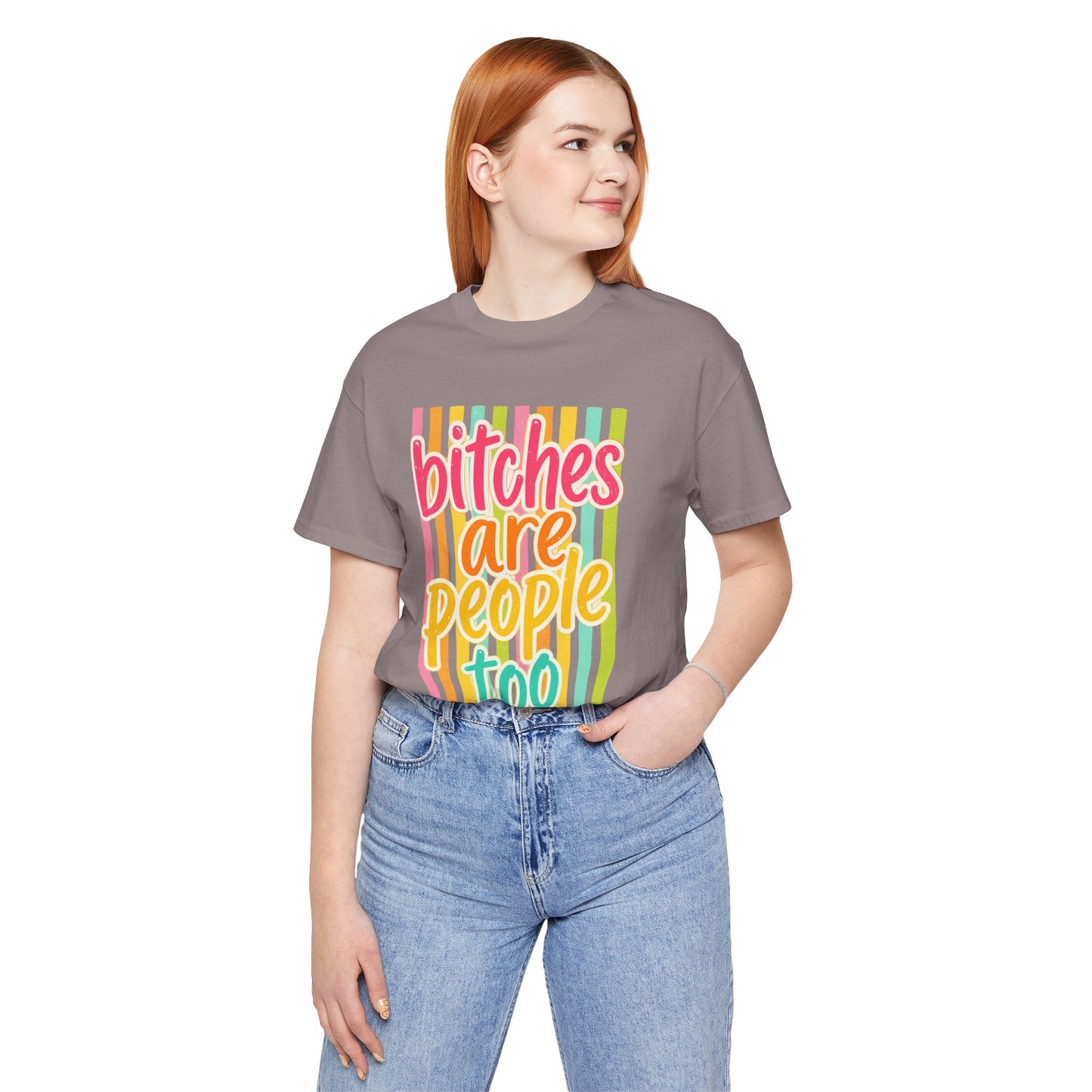 Bitches Are People Too Tee — Colorful Retro Striped Graphic T-Shirt