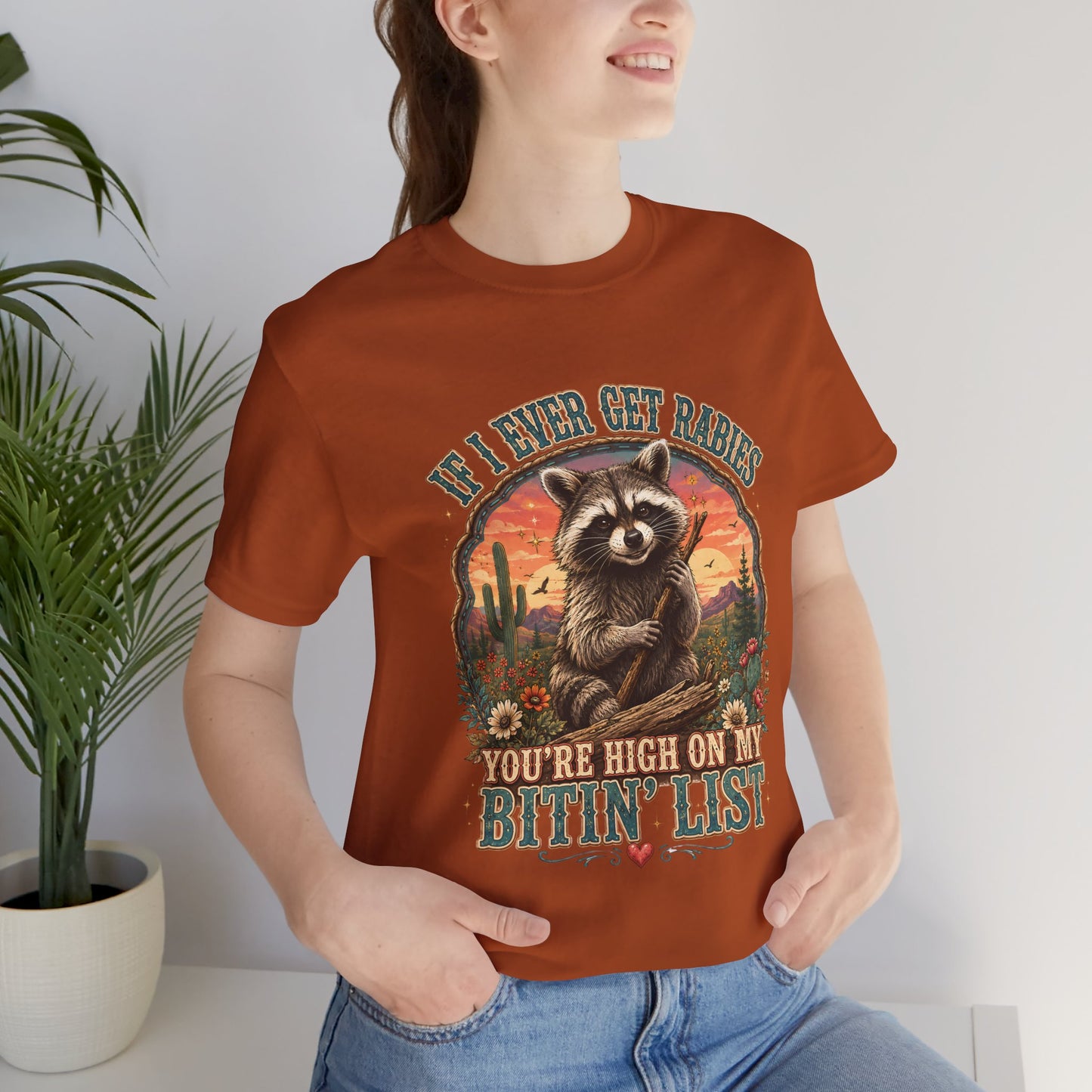 If I Ever Get Rabies You’re High On My Bitin’ List Raccoon Graphic Tee