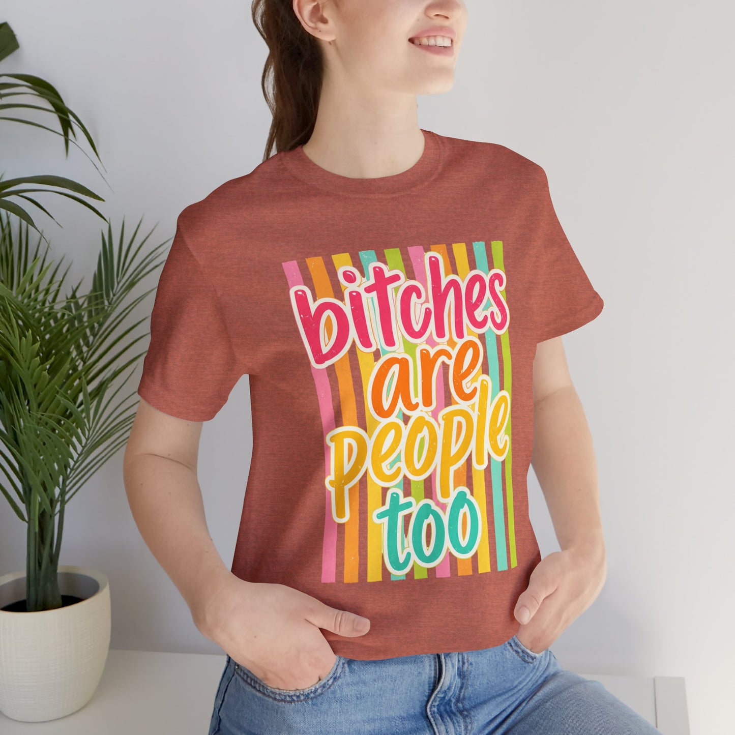 Bitches Are People Too Tee — Colorful Retro Striped Graphic T-Shirt