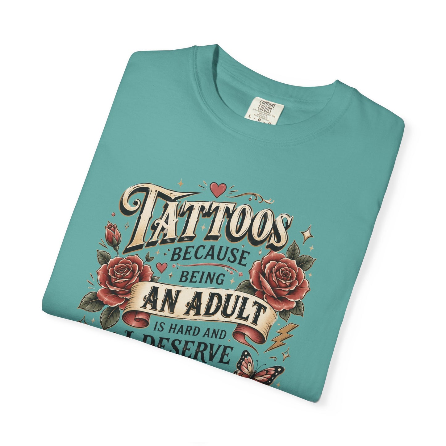 "Tattoos Because Being An Adult I Deserve Stickers" T-Shirt