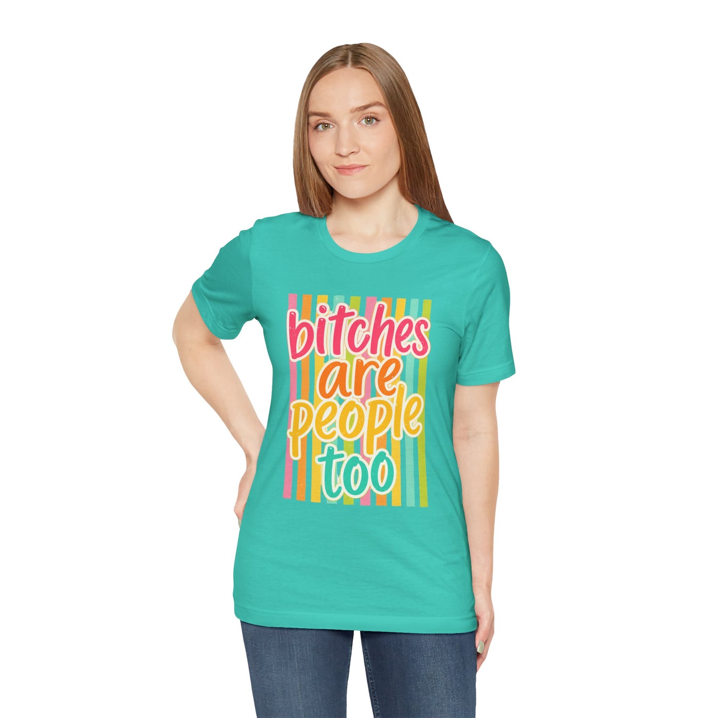 Bitches Are People Too Tee — Colorful Retro Striped Graphic T-Shirt