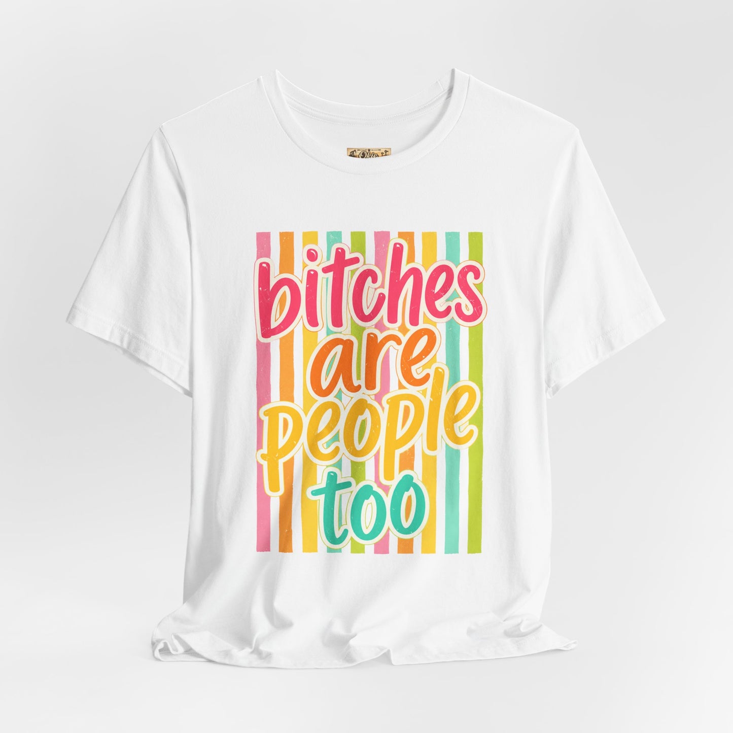 Bitches Are People Too Tee — Colorful Retro Striped Graphic T-Shirt