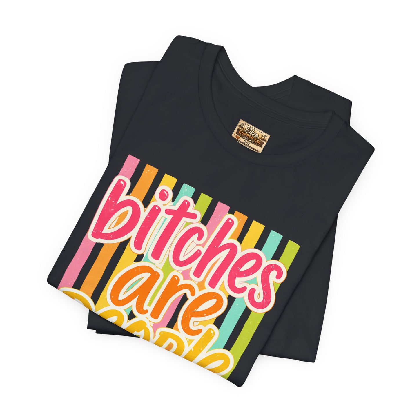 Bitches Are People Too Tee — Colorful Retro Striped Graphic T-Shirt