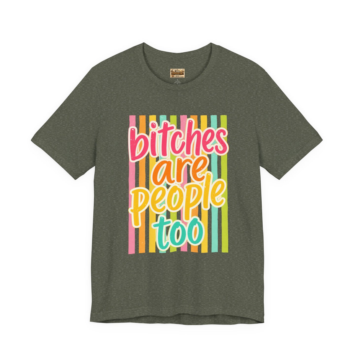 Bitches Are People Too Tee — Colorful Retro Striped Graphic T-Shirt