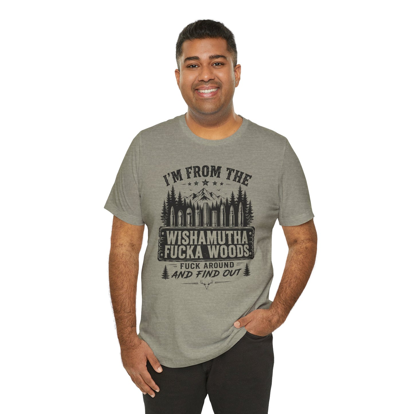 Funny Graphic Tee - "I'm From The Wishamutha F***a Woods" Forest Camping Shirt