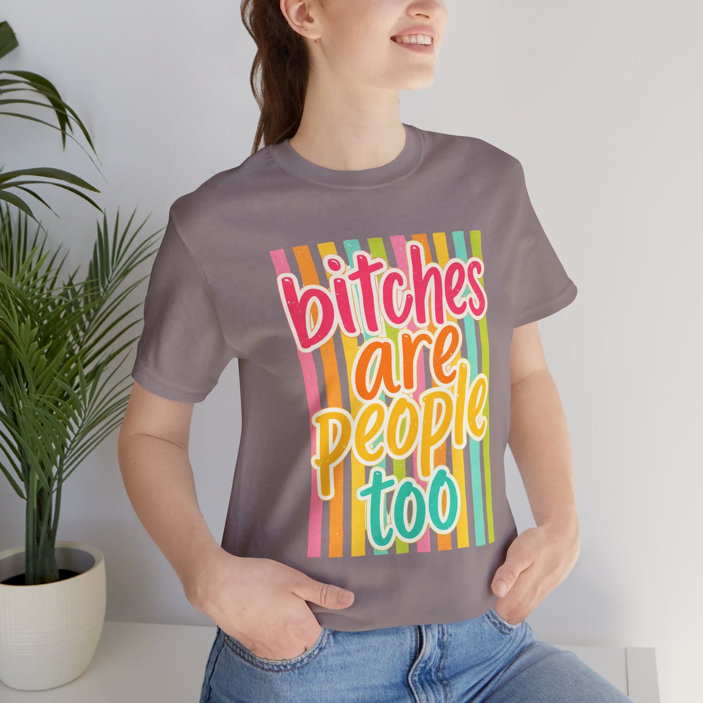 Bitches Are People Too Tee — Colorful Retro Striped Graphic T-Shirt
