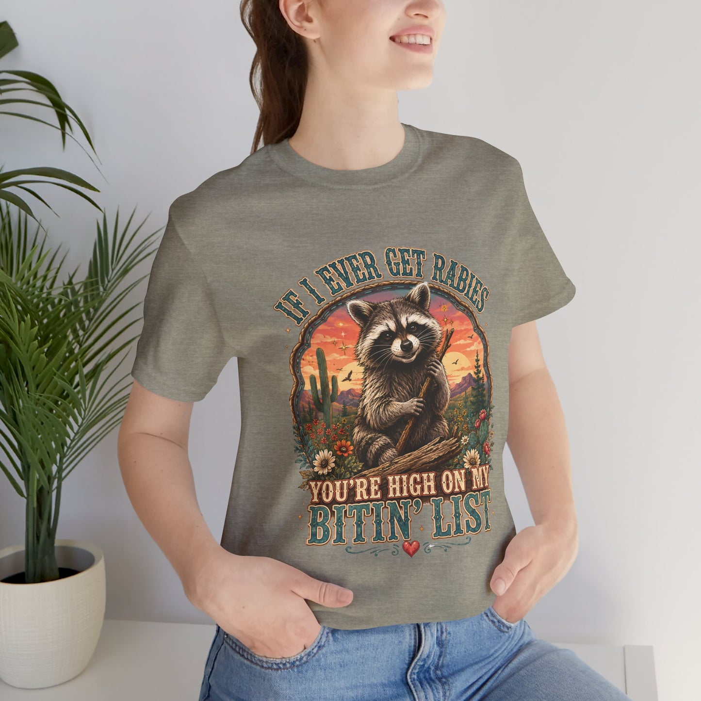 If I Ever Get Rabies You’re High On My Bitin’ List Raccoon Graphic Tee