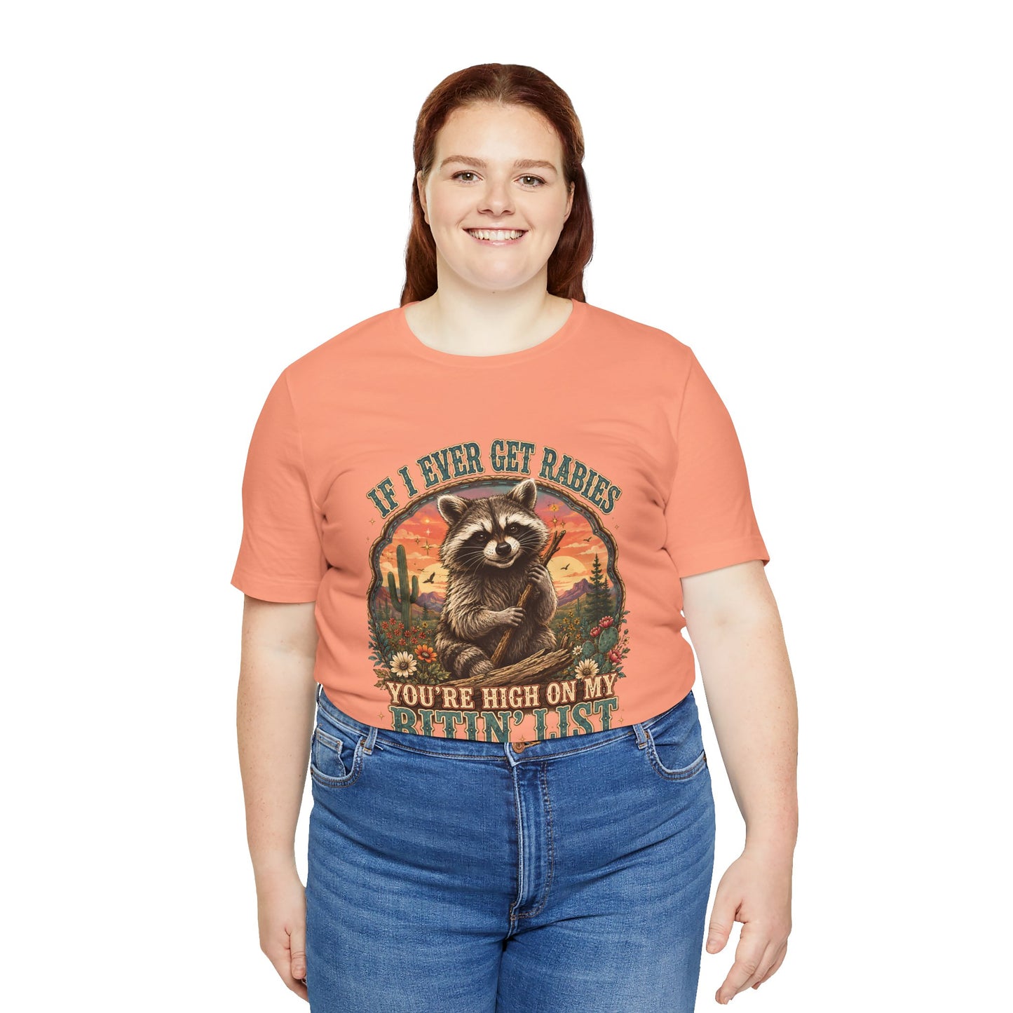 If I Ever Get Rabies You’re High On My Bitin’ List Raccoon Graphic Tee