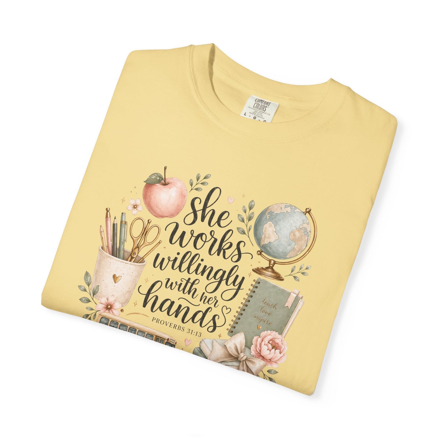 Teacher T-Shirt — "She Works Willingly With Her Hands" Cozy Classroom Gift