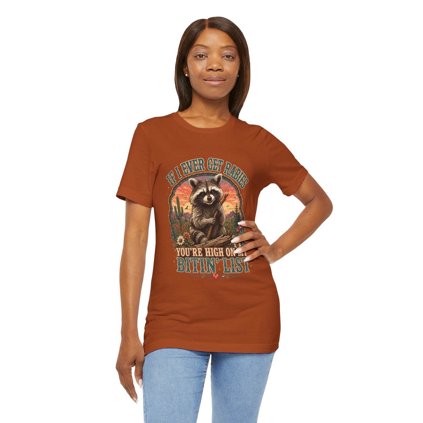 If I Ever Get Rabies You’re High On My Bitin’ List Raccoon Graphic Tee