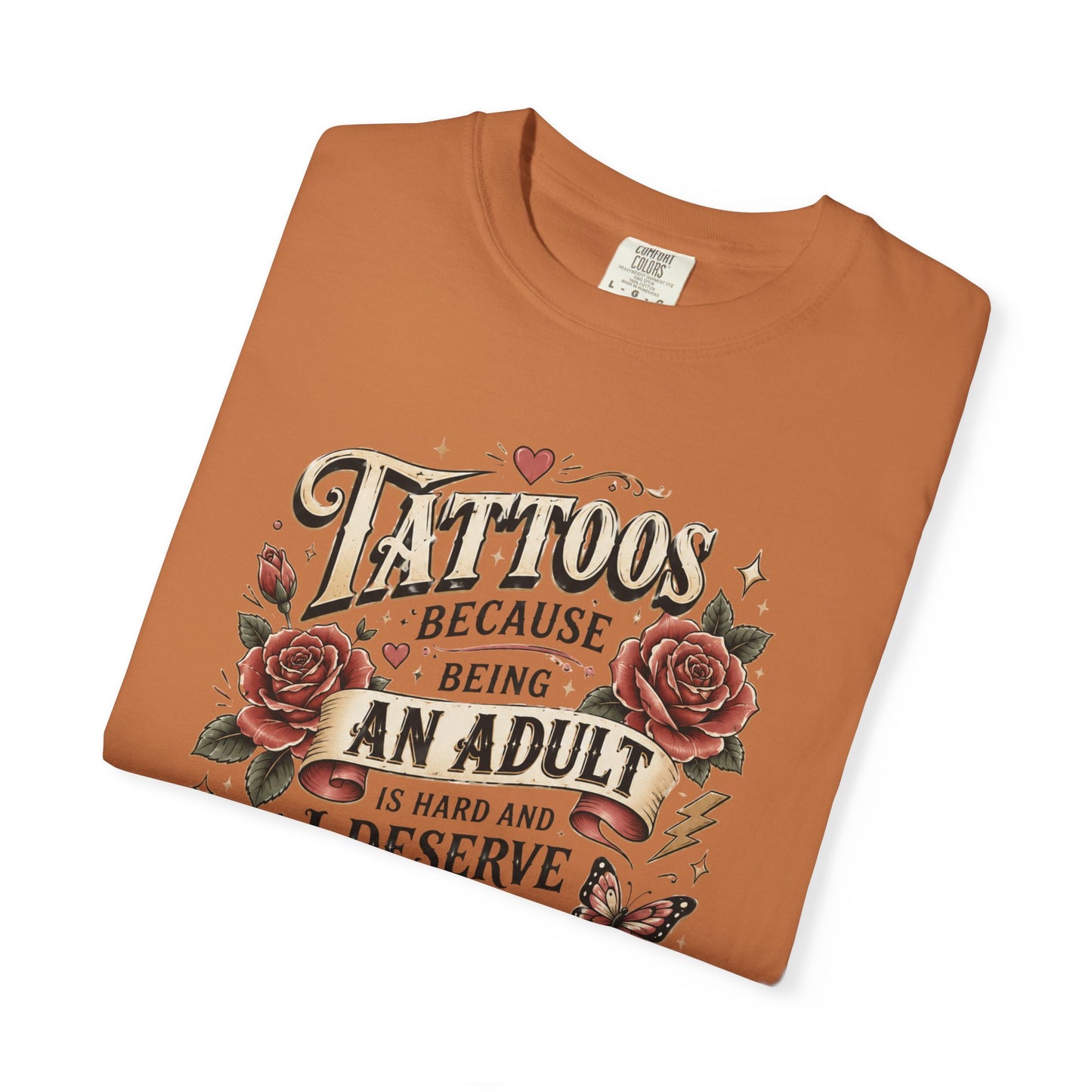 "Tattoos Because Being An Adult I Deserve Stickers" T-Shirt