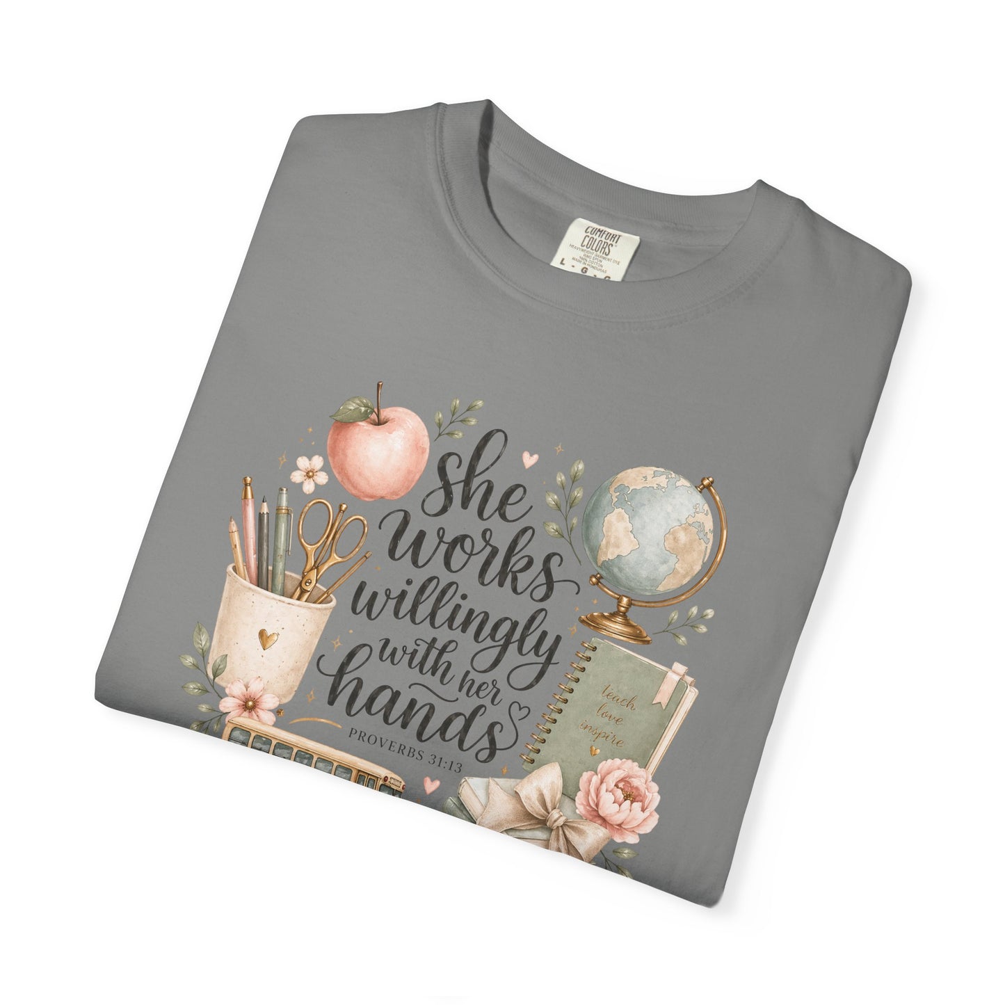 Teacher T-Shirt — "She Works Willingly With Her Hands" Cozy Classroom Gift