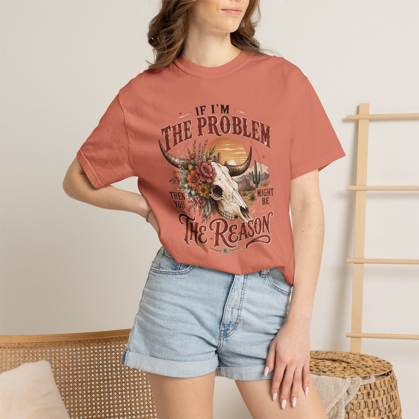 “If I’m the Problem, Then You Might Be the Reason” Western Skull Tee
