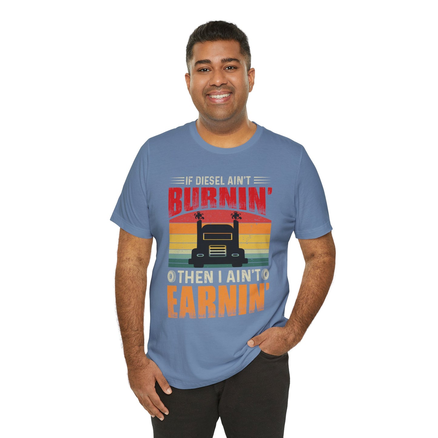Trucker Tee — “If Diesel Ain’t Burnin’ Then I Ain’t Oearnin’” Vintage Semi Truck Shirt