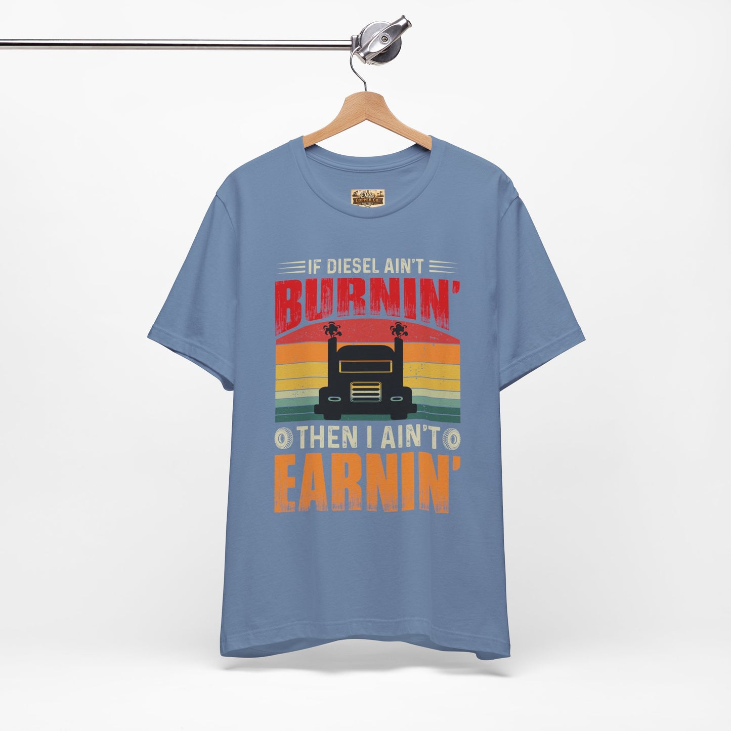 Trucker Tee — “If Diesel Ain’t Burnin’ Then I Ain’t Oearnin’” Vintage Semi Truck Shirt
